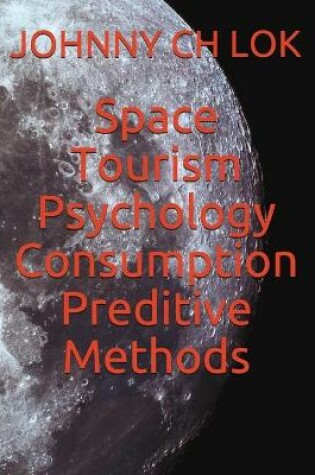 Cover of Space Tourism Psychology Consumption Preditive Methods