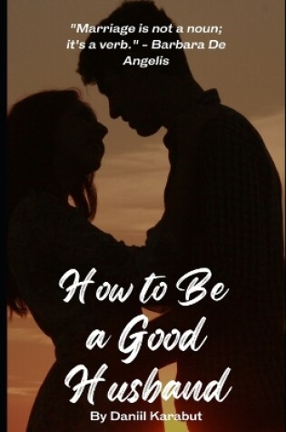 Cover of How to Be a Good Husband