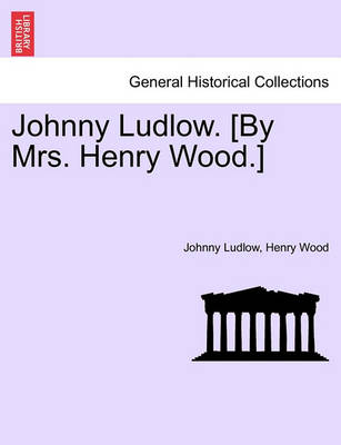 Book cover for Johnny Ludlow. [By Mrs. Henry Wood.]