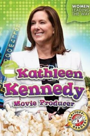 Cover of Kathleen Kennedy: Movie Producer