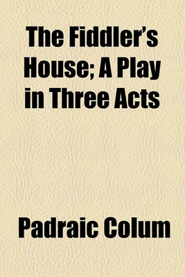 Book cover for The Fiddler's House; A Play in Three Acts