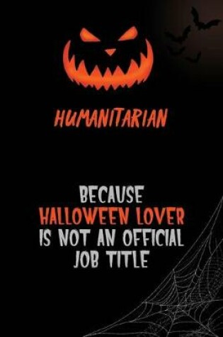 Cover of humanitarian Because Halloween Lover Is Not An Official Job Title