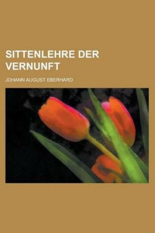 Cover of Sittenlehre Der Vernunft