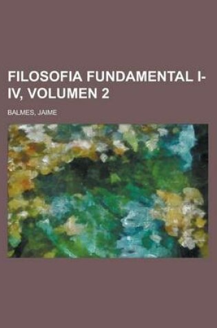 Cover of Filosofia Fundamental I-IV, Volumen 2