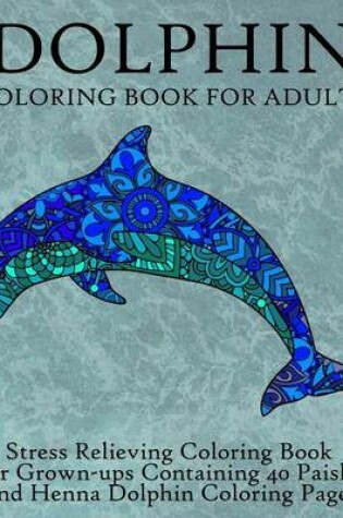 Cover of Dolphin Coloring Book For Adults