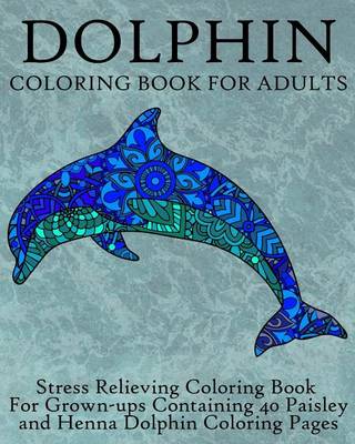 Cover of Dolphin Coloring Book For Adults