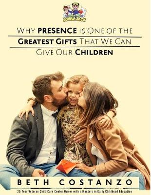 Book cover for Why Presence is One of the Greatest Gifts That We Can Give Our Children