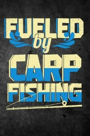 Cover of Fueled By Carp Fishing