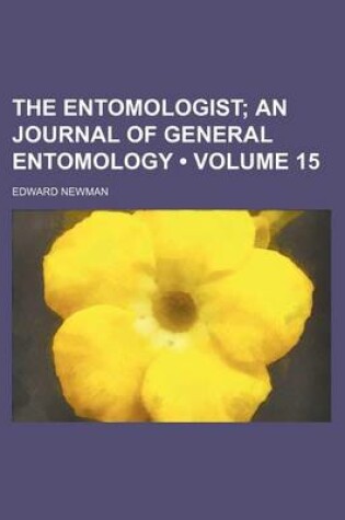 Cover of The Entomologist (Volume 15); An Journal of General Entomology