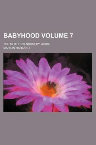 Cover of Babyhood Volume 7; The Mother's Nursery Guide