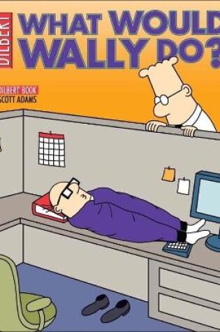 Cover of Dilbert: What Would Wally Do?