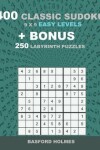 Book cover for 400 classic sudoku 9 x 9 EASY LEVELS + BONUS 250 Labyrinth puzzles