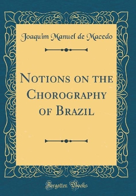 Book cover for Notions on the Chorography of Brazil (Classic Reprint)