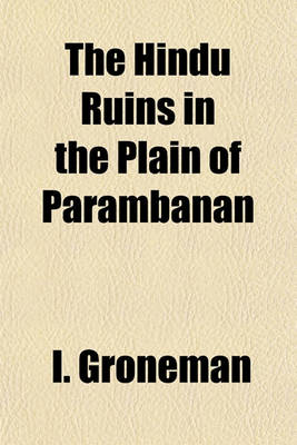 Book cover for The Hindu Ruins in the Plain of Parambanan