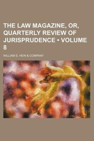 Cover of The Law Magazine, Or, Quarterly Review of Jurisprudence (Volume 8)