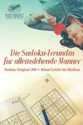 Cover of Die Sudoku-Freundin fur alleinstehende Manner Sudoku Original 200 + Ratsel Leicht bis Medium