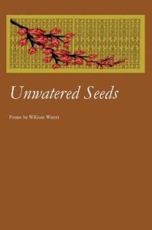 Cover of Unwatered Seeds