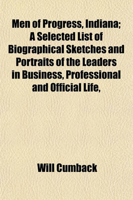 Book cover for Men of Progress, Indiana; A Selected List of Biographical Sketches and Portraits of the Leaders in Business, Professional and Official Life,