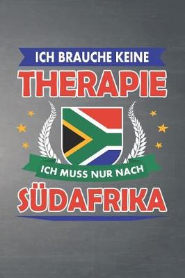 Book cover for Ich brauche keine Therapie ich muss nur nach Sudafrika