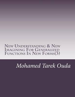 Book cover for New Understanding & New Imagining For Generalized Functions In New Forms(3)