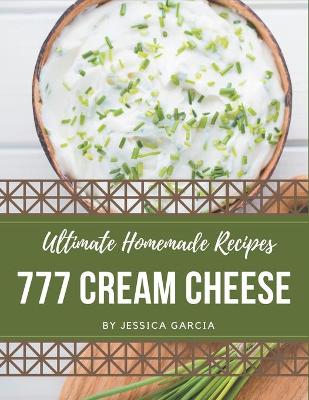 Book cover for 777 Ultimate Homemade Cream Cheese Recipes