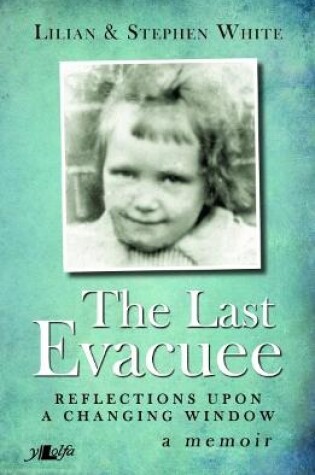 Cover of Last Evacuee, The - Reflections upon a Changing Window