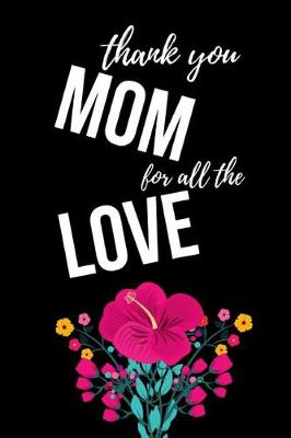 Book cover for Thank You Mom For All The Love