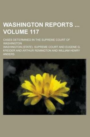 Cover of Washington Reports; Cases Determined in the Supreme Court of Washington Volume 117