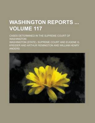 Book cover for Washington Reports; Cases Determined in the Supreme Court of Washington Volume 117