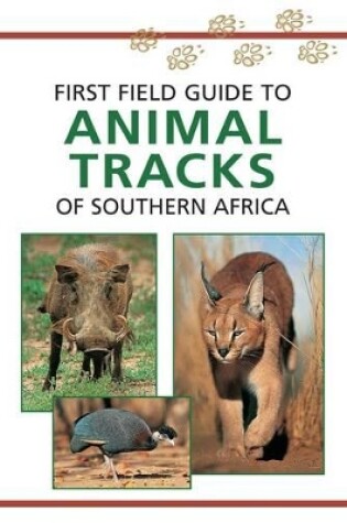 Cover of Sasol first field guide to animal tracks of Southern Africa