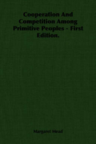 Cover of Cooperation And Competition Among Primitive Peoples - First Edition.