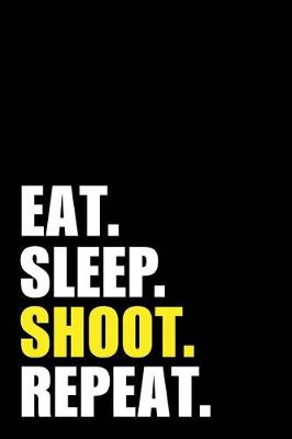 Book cover for Eat Sleep Shoot Repeat