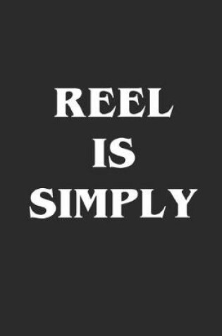 Cover of Reel is Simply