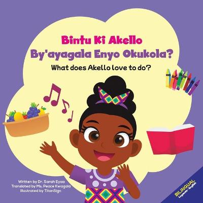 Book cover for Bintu Ki Akello by'ayagala Enyo Okukola?