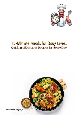 Cover of 15-Minute Meals for Busy Lives