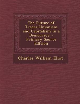 Book cover for The Future of Trades-Unionism and Capitalism in a Democracy