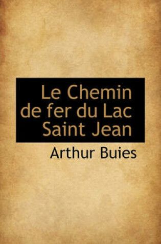 Cover of Le Chemin de Fer Du Lac Saint Jean