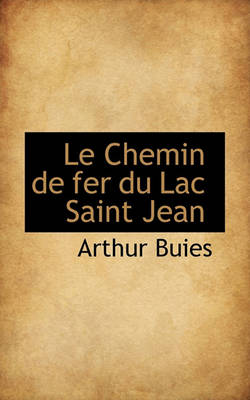 Book cover for Le Chemin de Fer Du Lac Saint Jean