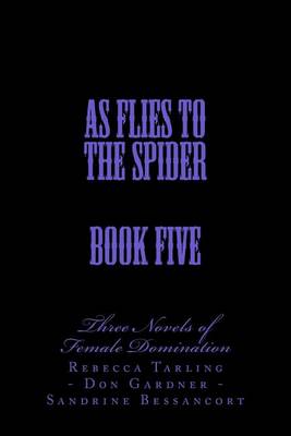 Cover of As Flies to the Spider - Book Five