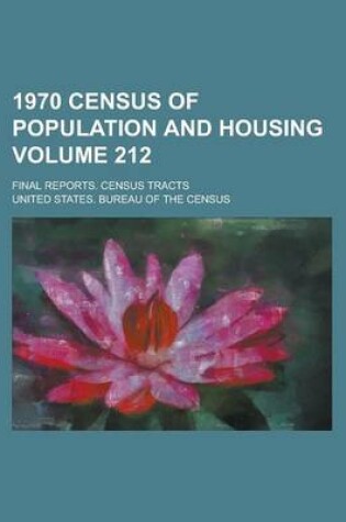 Cover of 1970 Census of Population and Housing; Final Reports. Census Tracts Volume 212