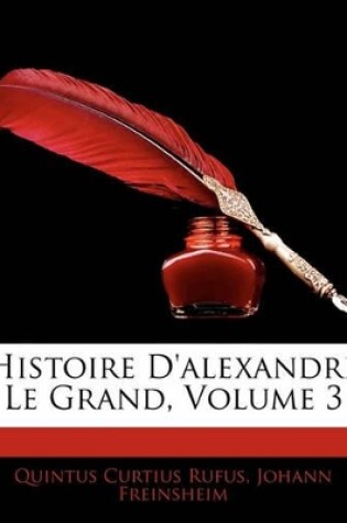 Cover of Histoire D'Alexandre Le Grand, Volume 3