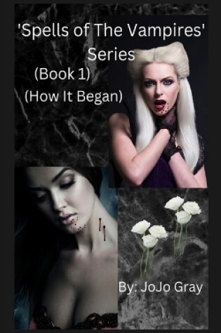 Cover of 'Spells of The Vampires' Series (Book 1) (How It Began)