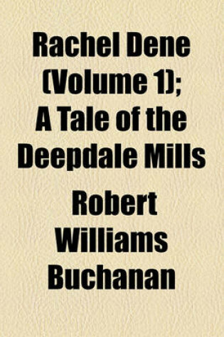 Cover of Rachel Dene (Volume 1); A Tale of the Deepdale Mills