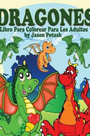 Cover of Dragones Libro Para Colorear Para Los Adultos