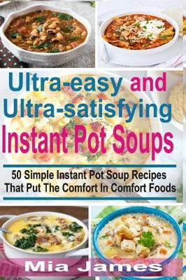Book cover for Ultra-easy and Ultra-satisfying Instant Pot Soups