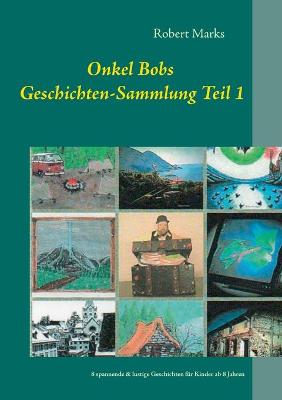 Book cover for Onkel Bobs Geschichten-Sammlung Teil 1