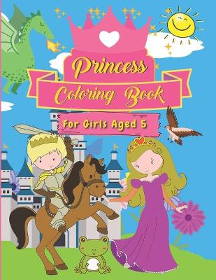 Book cover for Princess Coloring Book For Girls Aged 5