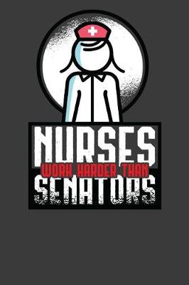 Book cover for Nurses Work Harder Than Senators