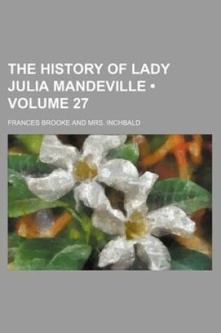 Cover of The History of Lady Julia Mandeville (Volume 27)