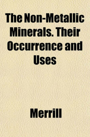 Cover of The Non-Metallic Minerals. Their Occurrence and Uses